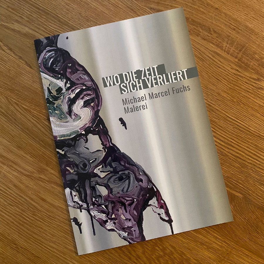Ausstellungskatalog “Wo die Zeit sich verliert”, Michael Marcel Fuchs, 2024